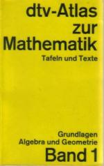 dtv-Atlas zur Mathematik 1. Grundlagen, Algebra und Geometrie