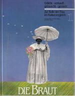 Die Braut. Geliebt, verkauft, getauscht, geraubt. Zur Rolle der Frau im Kulturvergleich. Bd 1