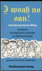 I woaß no oan.  - Aechte bayrische Witze.