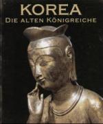 Korea. Die alten Königreiche.