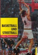 Basketball und Streetball. Vom Anfänger zum Könner.