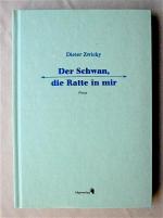 Der Schwan, die Ratte in mir. Prosa