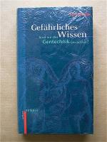 Gefährliches Wissen. Sind wir der Gentechnik gewachsen?