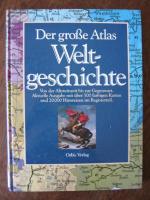 Der große Atlas Weltgeschichte (Orbis). Von der Altsteinzeit bis zur Gegenwart.