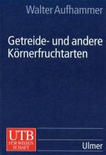 Getreide und andere Körnerfruchtarten - Bedeutung, Nutzung und Anbau