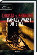 Christa v. Bernuth: Damals warst Du stil Christa v. Bernuth: Damals warst Du stil