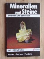 Mineralien und Steine erkennen und benennen. Farben, Formen, Fundorte