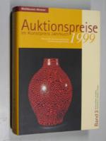 Auktionspreise im KUNSTPREIS JAHRBUCH 1999. Band 3 , 54. Jahrgang Deutsche und Internationale Auktionsergebnisse [Antiquitäten, Antiken, Ostasiatica, Waffen, Orden]