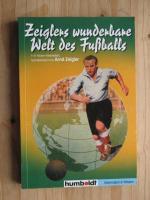 Zeiglers wunderbare Welt des Fussballs - 1111 Kicker - Weisheiten, hochsterilisiert von Arnd Zeigler