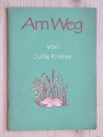 Julie Kniese: Am Weg. Julie Kniese: Am Weg.