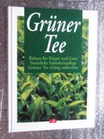 Grüner Tee - Balsam für Körper und Geist - Natürliche Schönheitspflege - Grünen Tee richtig zubereiten -