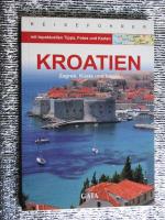 Kroatien- Zagreb, Küste und Inseln - mit topaktuellen Tipps, Fotos und Karten