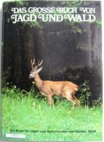 Das grosse Buch von Jagd und Wald