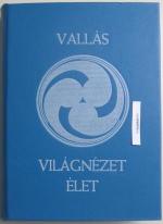 VALLÁS - VILÁGNÉZET - ÉLET