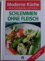 Schlemmen ohne Fleisch - Neue Rezeptideen mit Pfiff