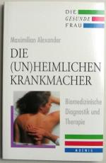 Maximilian Alexander: Die gesunde Frau - Maximilian Alexander: Die gesunde Frau -