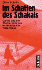 Im Schatten des Schakals. Carlos und die Wegbereiter des internationalen Terrorismus.