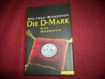 Bickerich: Die  D-Mark : eine Biographie