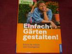 Einfach Gärten gestalten!: Schritt für Schritt zum Traumgarten.