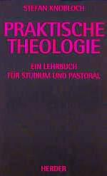 Stefan Knobloch: Praktische Theologie. E