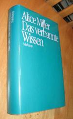 Alice Miller: Das verbannte Wissen