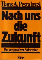 Pestalozzi, Hans A.: Nach uns die Zukunf Pestalozzi, Hans A.: Nach uns die Zukunf