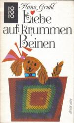 Hans Gruhl: Liebe auf krummen Beinen. Hans Gruhl: Liebe auf krummen Beinen.