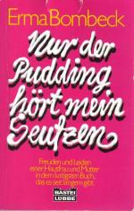 Erma Bombeck: Nur der Pudding hört mein Erma Bombeck: Nur der Pudding hört mein