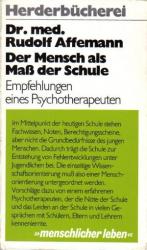 Der Mensch als Maß der Schule. - Empfehlungen eines Psychotherapeuten