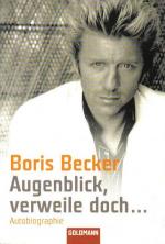 Boris Becker: Augenblick, verweile doch. Boris Becker: Augenblick, verweile doch.