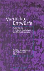 Verrückte Entwürfe - Kulturelle und individuelle Verarbeitung psychischen Krankseins