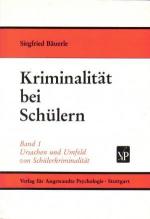 Kriminalität bei Schülern Band I - Ursachen und Umfeld von Schülerkriminalität