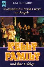 Sometimes I wish I were an Angel. Die Kelly Family und ihre Erfolge.