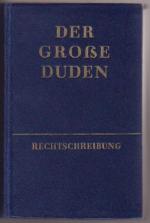 Der Große Duden. Wörterbuch und Leitfaden der deutschen Rechtschreibung