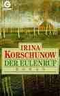 Irina Korschunow: Der Eulenruf. Roman. Irina Korschunow: Der Eulenruf. Roman.