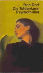 Fran Dorf: Die Totdenkerin. Psychothrill