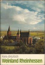 Weinland Rheinhessen. Entdeckungs- und Genießerfahrten zu Reben, Kultur, Land und Leuten