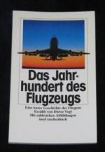 Das Jahrhundert des Flugzeugs. Eine kurze Geschichte des Fliegens.