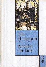 Elke Heidenreich: Kolonien der Liebe.
