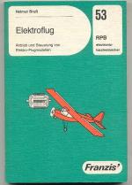 Elektroflug. Antrieb und Steuerung von Elektro-Flugmodellen, Reihe:RPB 53