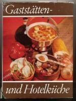 Gaststätten- und Hotelküche. Planung und Leitung - Warme Küche - Kalte Küche - Leistungsangebot und Sonderaufgaben - Rezepte.