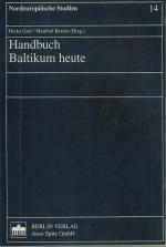 Handbuch  Baltikum heute. Nordeuropäische Studien, Bd. 14. Mit Beiträgen über die baltischen Staaten Litauen, Lettland und Estland