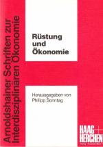 Rüstung und Ökonomie. Arnoldshainer Schriften zur interdisziplinären Ökonomie , 3