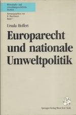 Europarecht und nationale Umweltpolitik - Nationale Abweichungsmöglichkeiten von der gemeinschaftlichen Rechtsangleichung und Ausnahmen vom Grundsatz des freien Warenverkehrs am Beispiel des Umweltschutzrechtes