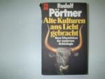 Rudolf Pörtner: ALTE KULTUREN ANS LICHT Rudolf Pörtner: ALTE KULTUREN ANS LICHT