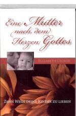 Eine Mutter nach dem Herzen Gottes