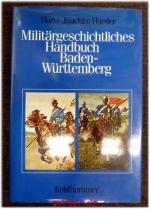 Militärgeschichtliches Handbuch Baden-Württemberg. Hrsg. vom Militärgeschichtl. Forschungsamt