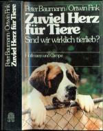 Zuviel Herz für Tiere. Sind wir wirklich tierlieb ?