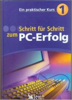 Schritt für Schritt zum PC-Erfolg - Ein praktischer Kurs 1