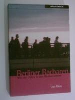 Uwe Rada: Berliner Barbaren. Wie der Ost